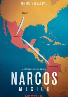 Сериал Нарко: Мексика (2018) смотреть 1-3 сезон 1-10 серия