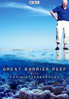 Сериал Большой барьерный риф с Дэвидом Аттенборо (2015) смотреть 1 сезон 1-3 серия